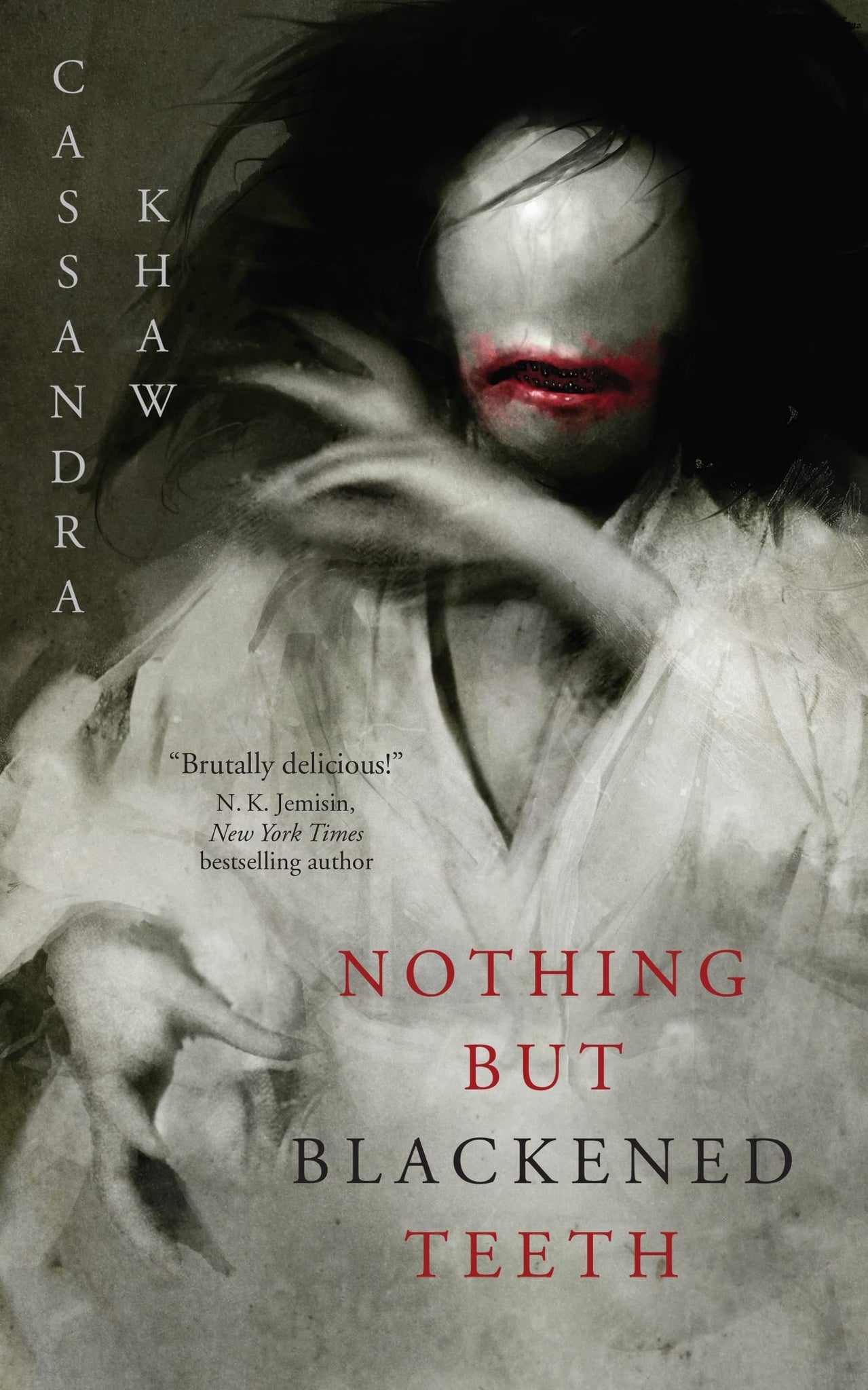 Nothing But Blackened Teeth - Cassandra Khaw (Hardcover)
